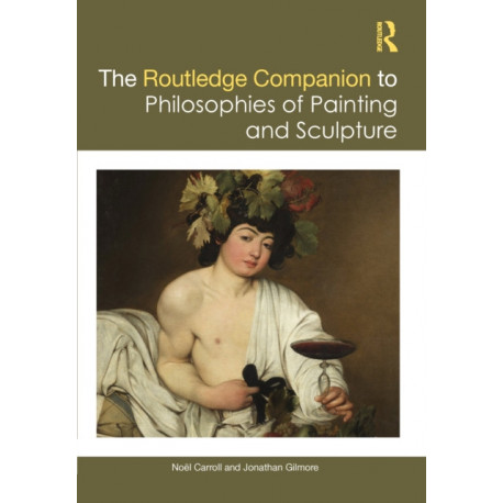 The Routledge Companion to the Philosophies of Painting and Sculpture