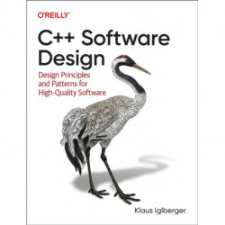 C++ Software Design: Design Principles and Patterns for High-Quality Software