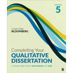 Completing Your Qualitative Dissertation: A Road Map From Beginning to End