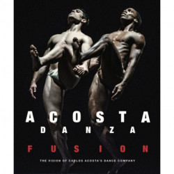 Acosta Danza: Fusion: The Vision of Carlos Acosta's Dance Company