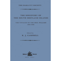 The Discovery of the South Shetland Islands / The Voyage of the Brig Williams, 1819-1820 and The Journal of Midshipman C.W. Poynter