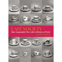 Cafe Society: Time Suspended, the Cafes & Bistros of Paris