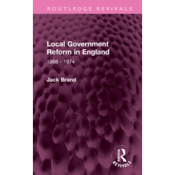 Local Government Reform in England: 1888 - 1974
