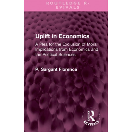Uplift in Economics: A Plea for the Exclusion of Moral Implications from Economics and the Political Sciences