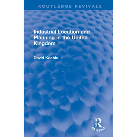 Industrial Location and Planning in the United Kingdom