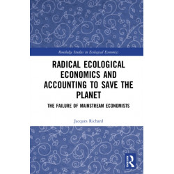 Radical Ecological Economics and Accounting to Save the Planet: The Failure of Mainstream Economists