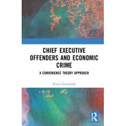 Chief Executive Offenders and Economic Crime: A Convenience Theory Approach