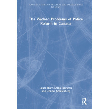 The Wicked Problems of Police Reform in Canada