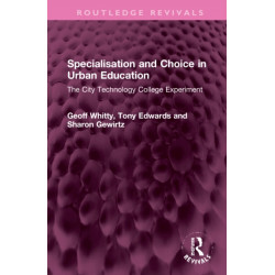 Specialisation and Choice in Urban Education: The City Technology College Experiment
