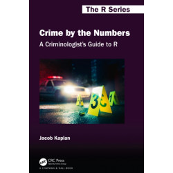 A Criminologist's Guide to R: Crime by the Numbers