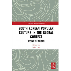 South Korean Popular Culture in the Global Context: Beyond the Fandom