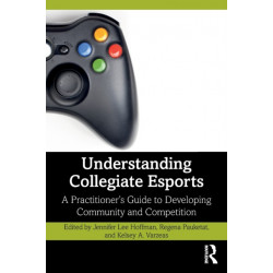 Understanding Collegiate Esports: A Practitioner’s Guide to Developing Community and Competition