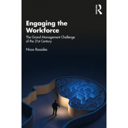 Engaging the Workforce: The Grand Management Challenge of the 21st Century