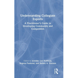 Understanding Collegiate Esports: A Practitioner’s Guide to Developing Community and Competition
