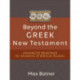 Beyond the Greek New Testament – Advanced Readings for Students of Biblical Studies: Advanced Readings for Students of Biblical Studies