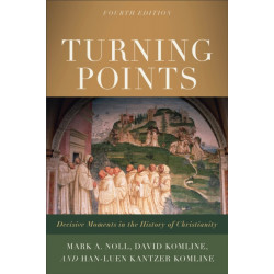 Turning Points – Decisive Moments in the History of Christianity: Decisive Moments in the History of Christianity
