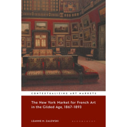 The New York Market for French Art in the Gilded Age, 1867–1893