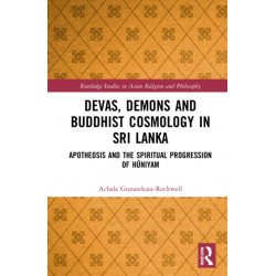 Devas, Demons and Buddhist Cosmology in Sri Lanka: Apotheosis and the Spiritual Progression of Huniyam