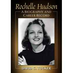 Rochelle Hudson: A Biography and Career Record