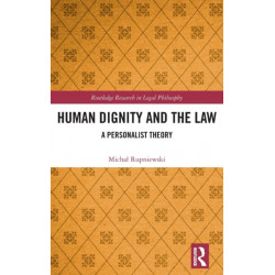 Human Dignity and the Law: A Personalist Theory