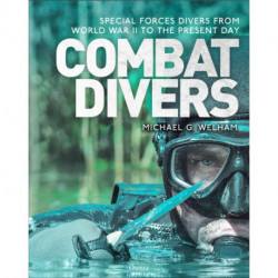 Combat Divers: An illustrated history of special forces divers