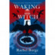 Waking the Witch: a darkly spellbinding tale of female empowerment