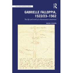 Gabrielle Falloppia, 1522/23-1562: The Life and Work of a Renaissance Anatomist