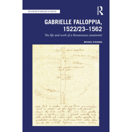 Gabrielle Falloppia, 1522/23-1562: The Life and Work of a Renaissance Anatomist