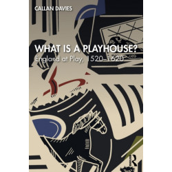 What is a Playhouse?: England at Play, 1520–1620
