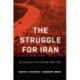 The Struggle for Iran: Oil, Autocracy & the Cold War, 1951–1954