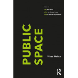 Public Space: notes on why it matters, what we should know, and how to realize its potential