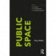 Public Space: notes on why it matters, what we should know, and how to realize its potential