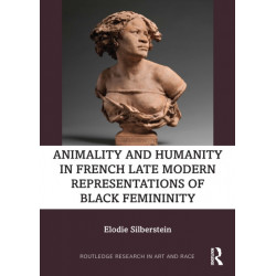 Animality and Humanity in French Late Modern Representations of Black Femininity