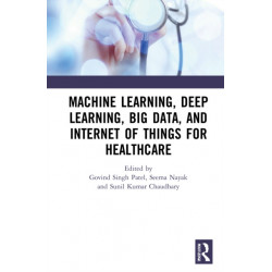 Machine Learning, Deep Learning, Big Data, and Internet of Things for Healthcare