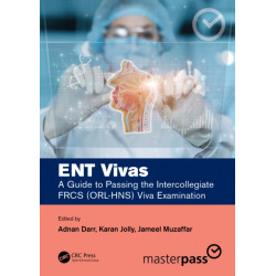 ENT Vivas: A Guide to Passing the Intercollegiate FRCS (ORL-HNS) Viva Examination: A Guide to Passing the Intercollegiate FRCS (ORL-HNS) Viva Examination