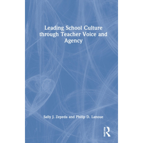 Leading School Culture through Teacher Voice and Agency