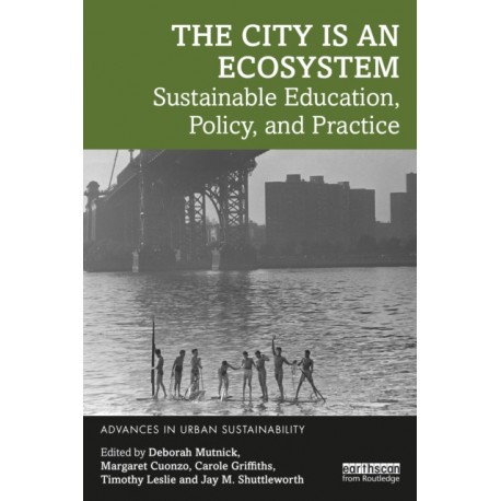 The City is an Ecosystem: Sustainable Education, Policy, and Practice