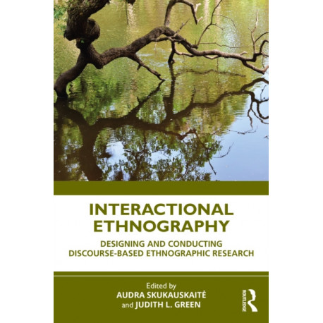 Interactional Ethnography: Designing and Conducting Discourse-Based Ethnographic Research