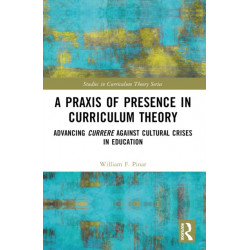 A Praxis of Presence in Curriculum Theory: Advancing Currere against Cultural Crises in Education