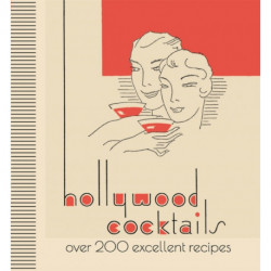 Hollywood Cocktails: Over 200 Excellent Recipes, The Stunning Facsimile Edition