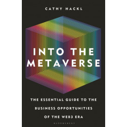 Into the Metaverse: The Essential Guide to the Business Opportunities of the Web3 Era