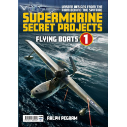 Supermarine Secret Projects Vol. 1 - Flying Boats