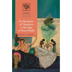 The Reception of Cleopatra in the Age of Mass Media