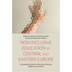Non-Inclusive Education in Central and Eastern Europe: Comparative Studies of Teaching Ethnicity, Religion and Gender