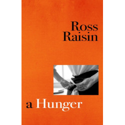A Hunger: From the prizewinning author of GOD'S OWN COUNTRY