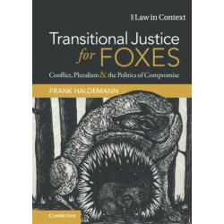 Transitional Justice for Foxes: Conflict, Pluralism and the Politics of Compromise