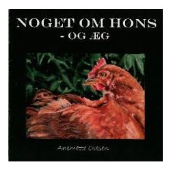 Noget om høns - og æg: praktiske råd om hønsehold med madopskrifter