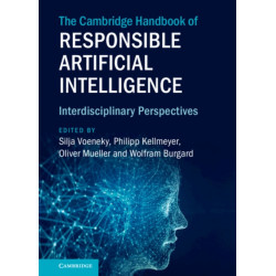 The Cambridge Handbook of Responsible Artificial Intelligence: Interdisciplinary Perspectives