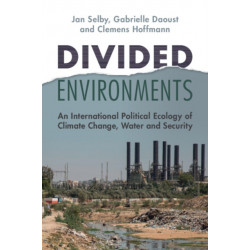 Divided Environments: An International Political Ecology of Climate Change, Water and Security