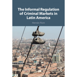 The Informal Regulation of Criminal Markets in Latin America
